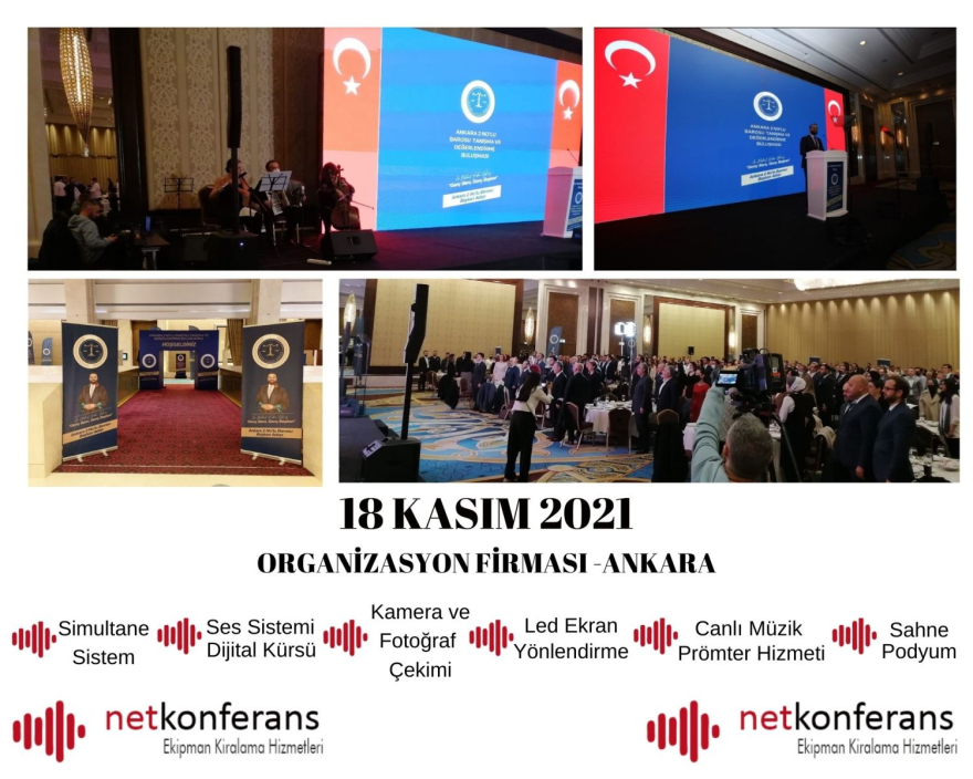 Organizasyon Firması'nın 18 Kasım 2021 tarihinde Ankara'da düzenlenen organizasyonda simültane sistem, ses sistemi, led ekran, sahne, podyum, dijital kürsü, yönlendirme, kamera ve fotoğraf çekim hizmeti, canlı müzik ve prömter hizmeti sağladık.
