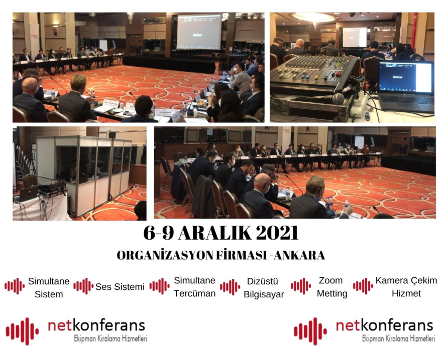 Organizasyon Firması'nin 6-9 Aralık 2021 tarihinde Ankara'da düzenlenen organizasyonda simültane sistem, ses sistemi,simultane tercüme, dizüstü bilgisayar ve zoom meeting hizmeti sağlıyoruz.