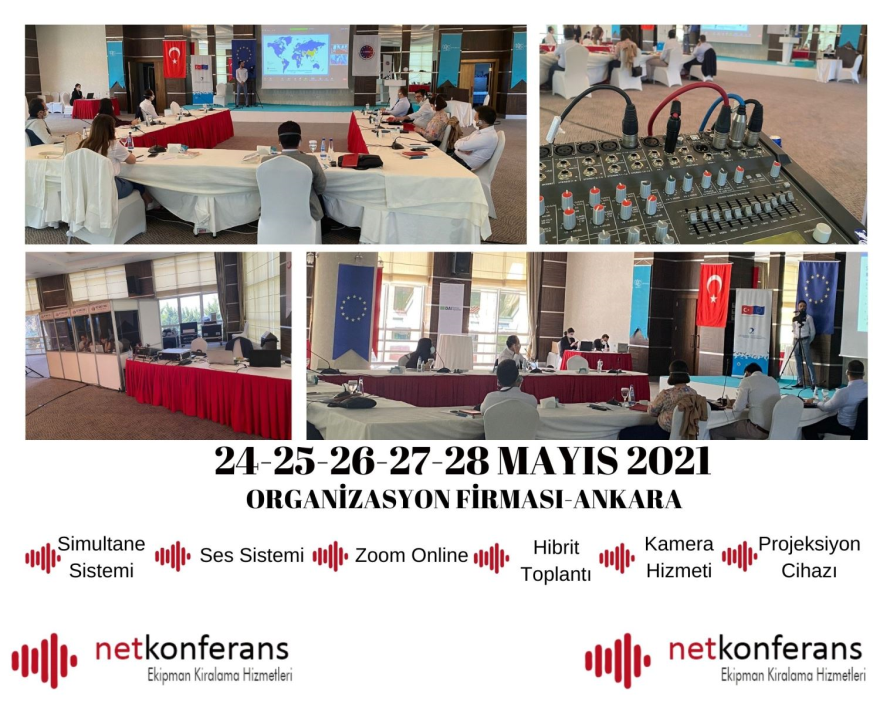 Organizasyon Firması’nın 24-25-26-27-28 Mayıs 2021 tarihlerinde  Ankara’da düzenlemiş olduğu organizasyonda  Simultane Sistem, Ses Sistemi, Hibrit Toplantı, Zoom Online, Projeksiyon Cihazı ve Kamere  hizmeti sağladık.